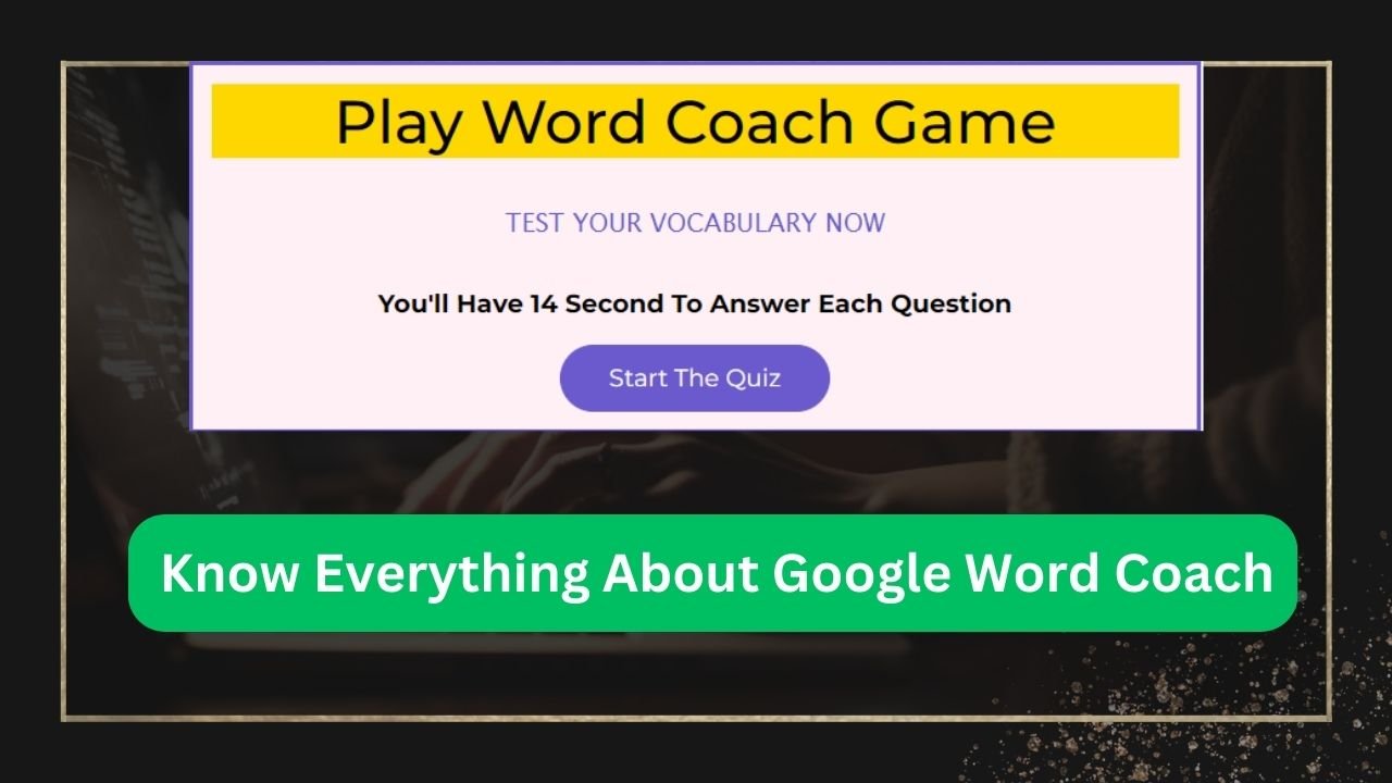 Know Everything About Google Word Coach