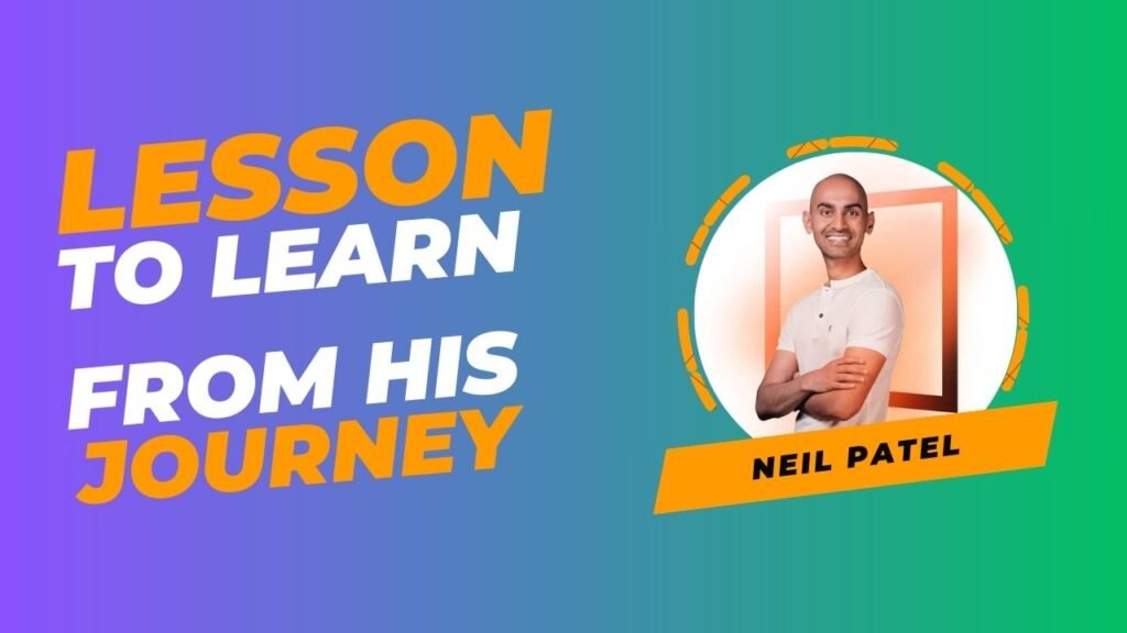 Neil Patel Net Worth and his Journey